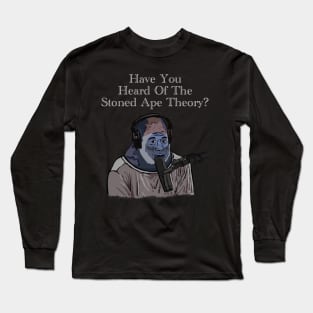 Have You Heard Of The Stoned Ape Theory? Gorilla Joe Rogan Long Sleeve T-Shirt